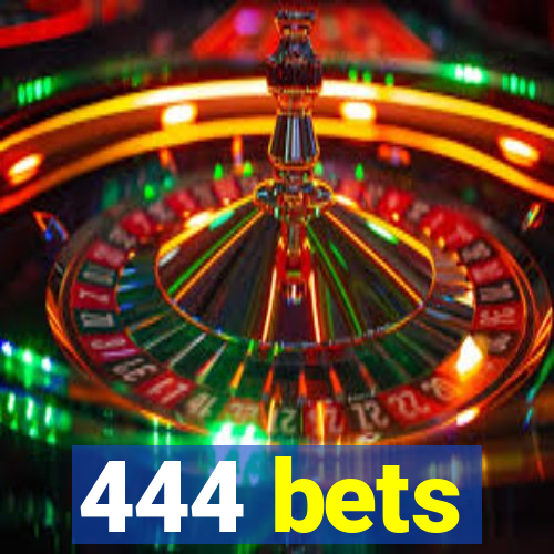 444 bets